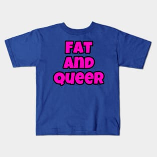 Here I am! I’m fat and I’m queer! 2 Kids T-Shirt